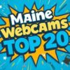 Maine Webcams TOP 20